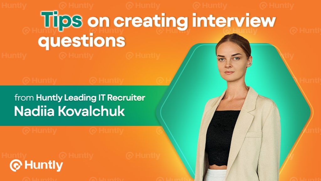 TIPS ON CREATING INTERVIEW QUESTIONS FROM HUNTLY LEAD RECRUITER