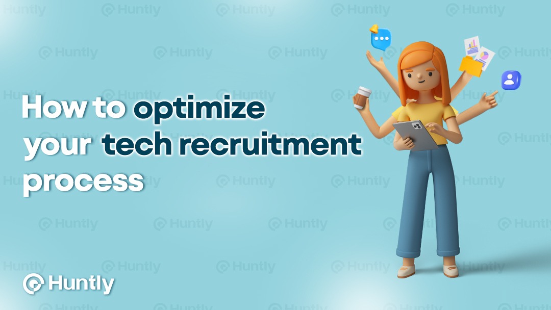 How To Optimize Your Tech Recruitment Process