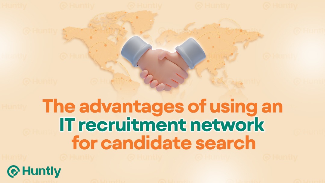 The Advantages of Using an IT Recruiter Network for Candidate Search