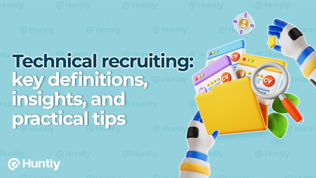 Technical Recruiting: Definition and Tech Recruiting Tips | Huntly