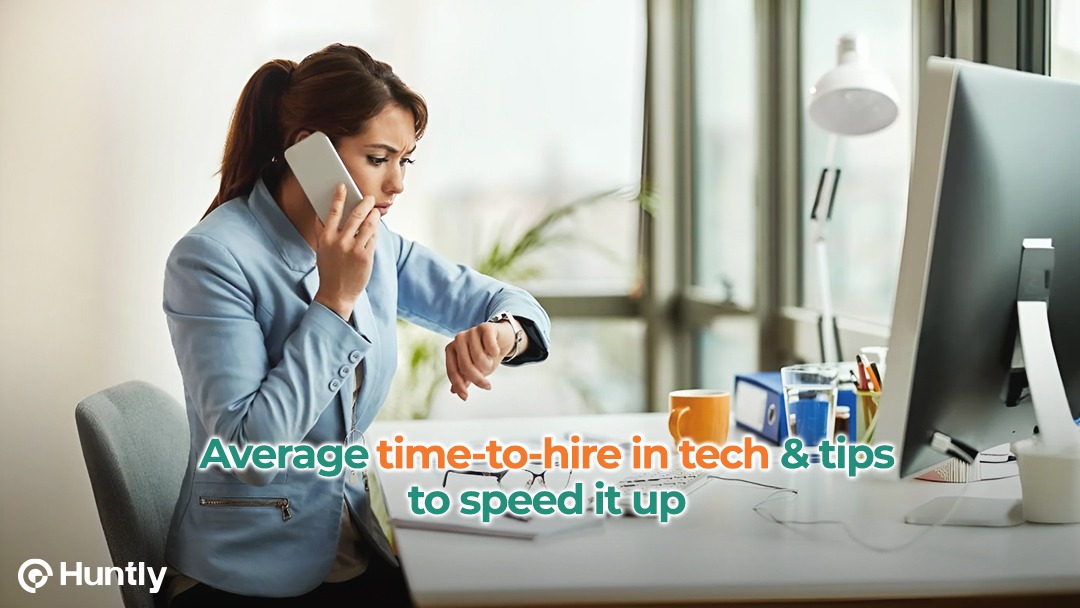 Average Time-to-hire in Tech & Tips to Speed it Up